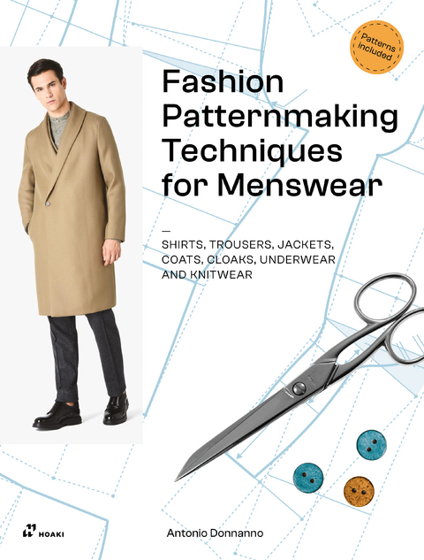 Fashion Patternmaking Techniques for Menswear: Shirts, Trousers, Jackets, Coats, Cloaks, Underwear and Knitwear - Antonio Donnanno