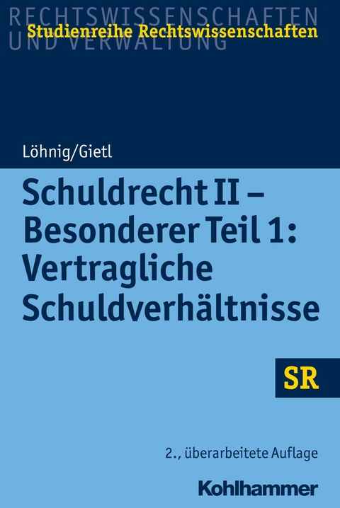 Schuldrecht II - Besonderer Teil 1: Vertragliche Schuldverhältnisse - Martin Löhnig, Andreas Gietl