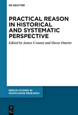 Practical Reason in Historical and Systematic Perspective - 