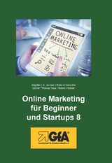 Online Marketing für Beginner und Startups / Online Marketing für Beginner und Startups 8 - Brigitte E.S. Jansen, Kreische Roland, Günter Thomas Baur, Bernd Wobser