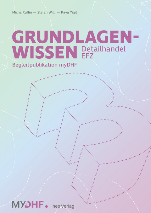 Grundlagenwissen 3 Detailhandel EFZ - Micha Ruflin, Stefan Willi, Kaya Yigit