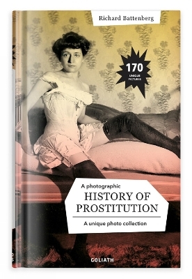 A Photographic History of Prostitution - Richard Battenberg