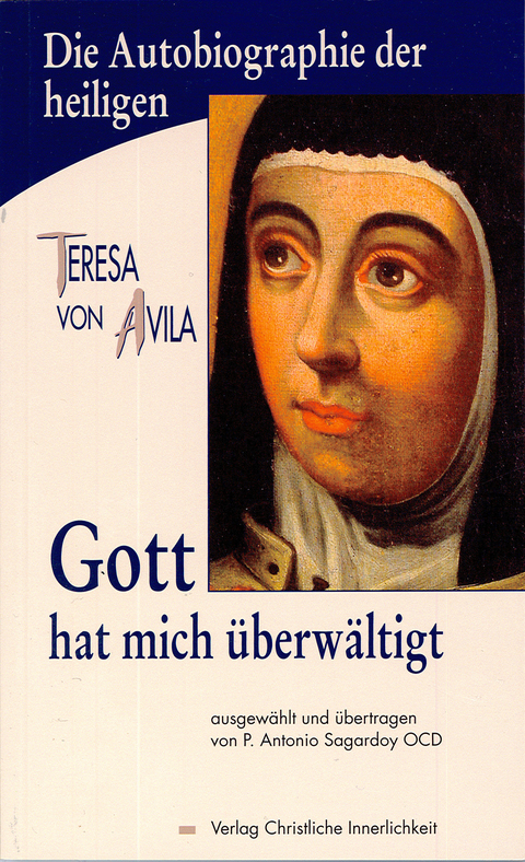 Gott hat mich überwältigt -  Teresa de Jesús