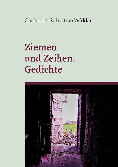 Ziemen und Zeihen - Christoph Sebastian Widdau