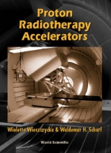 PROTON RADIOTHERAPY ACCELERATORS - Waldemar H Scharf, Wioletta Wieszczycka