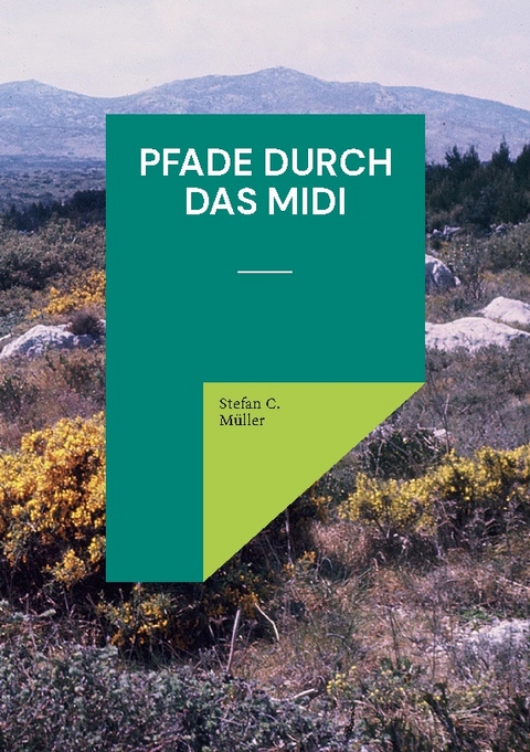 Pfade durch das Midi - Stefan C. Müller