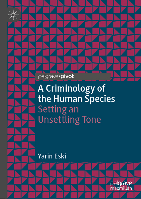 A Criminology of the Human Species - Yarin Eski