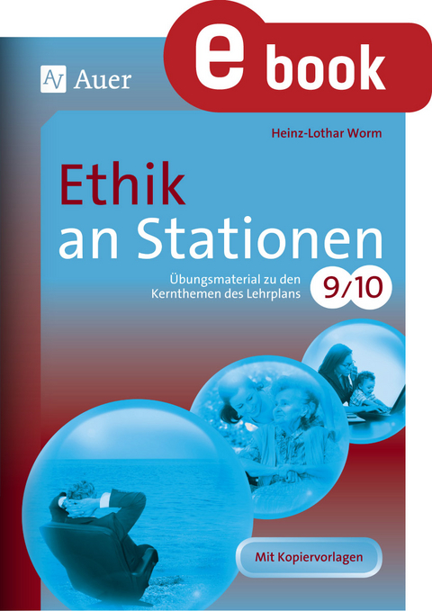 Ethik an Stationen Klasse 9 u. 10 - Heinz-Lothar Worm