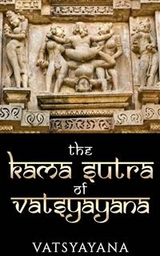 Kama Sutra of Vatsyayana -  Vatsyayana