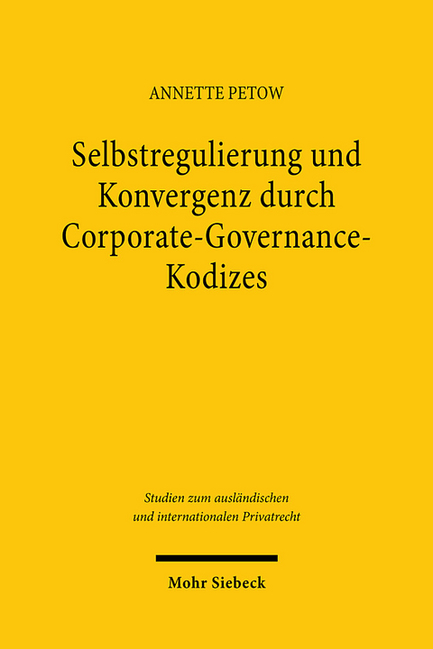 Selbstregulierung und Konvergenz durch Corporate-Governance-Kodizes - Annette Petow