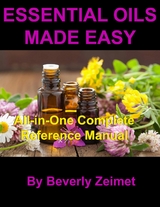 Essential Oils Made Easy - Beverly Zeimet