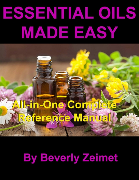 Essential Oils Made Easy - Beverly Zeimet