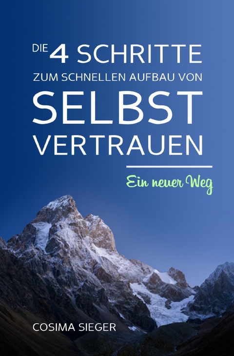 Die 4 Schritte zum schnellen Aufbau von Selbstvertrauen - Cosima Sieger