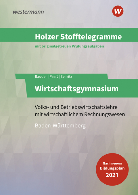 Holzer Stofftelegramme Baden-Württemberg – Wirtschaftsgymnasium - Christian Seifritz, Thomas Paaß, Markus Bauder, Volker Holzer