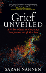 Grief Unveiled -  Sarah Nannen