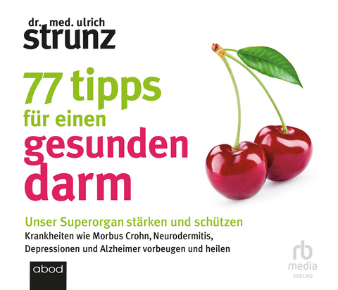 77 Tipps für einen gesunden Darm - Dr. med. Ulrich Strunz