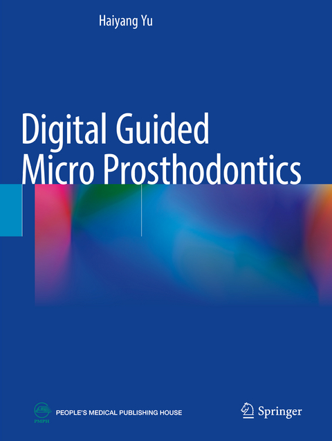 Digital Guided Micro Prosthodontics - Haiyang Yu