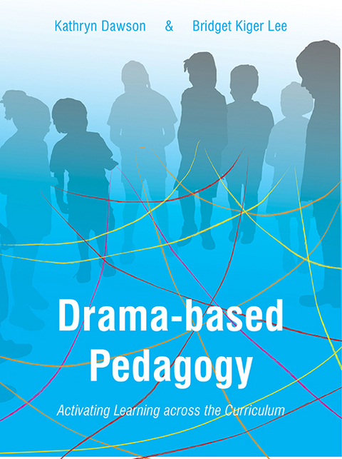 Drama-based Pedagogy -  Katie Dawson,  Bridget Kiger Lee