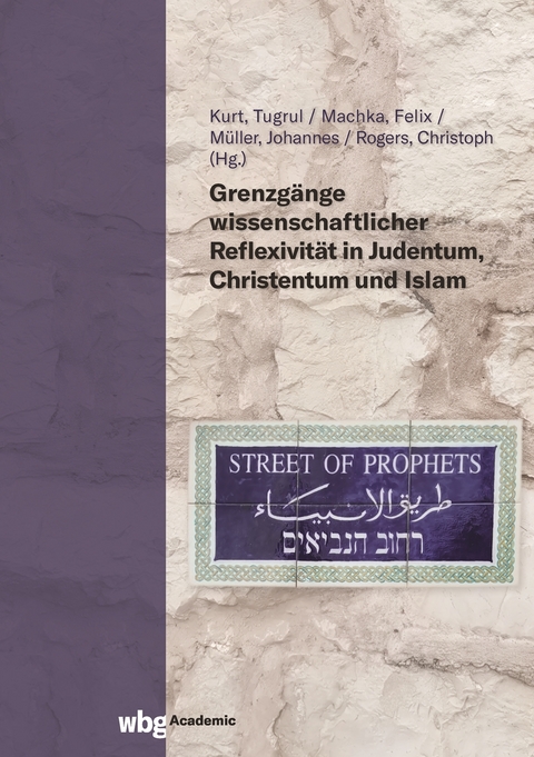 Grenzgänge wissenschaftlicher Reflexivität in Judentum, Christentum und Islam - 