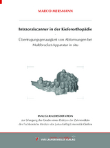 Intraoralscanner in der Kieferorthopädie - Übertragungsgenauigkeit von Abformungen bei Multibracket-Apparatur in situ - Marco Mersmann