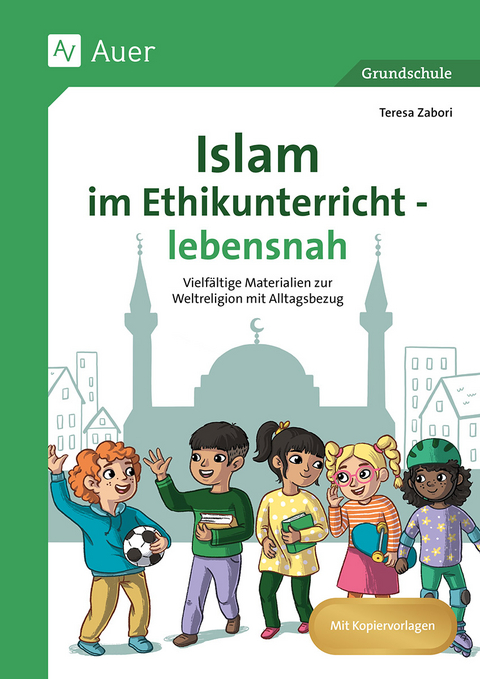 Islam im Ethikunterricht - lebensnah - Teresa Zabori