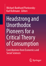Headstrong and Unorthodox Pioneers for a Critical Theory of Consumption - 