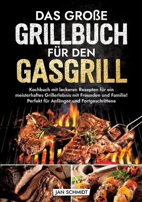 Das große Grillbuch für den Gasgrill - Jan Schmidt