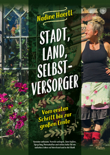 Stadt, Land, Selbstversorger - Nadine Haertl