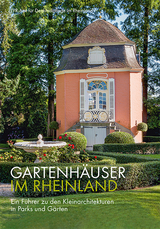 Gartenhäuser im Rheinland - Petra Engelen, Uta Hasekamp, Ulrike Heckner, Christina Notarius