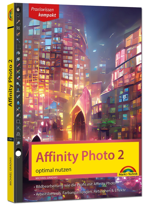 Affinity Photo 2 - optimal nutzen für Windows Version - Die Anleitung Schritt für Schritt zum perfekten Bild - Michael Gradias