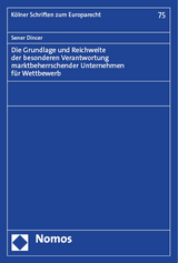 Die Grundlage und Reichweite der besonderen Verantwortung marktbeherrschender Unternehmen für Wettbewerb - Sener Dincer