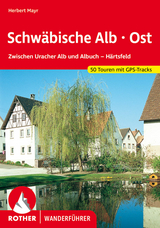 Schwäbische Alb Ost : Zwischen Uracher Alb und Albuch - Härtsfeld - Mayr, Herbert