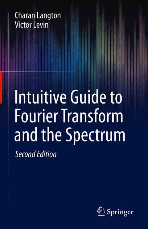 Intuitive Guide to Fourier Transform and the Spectrum - Charan Langton, Victor Levin