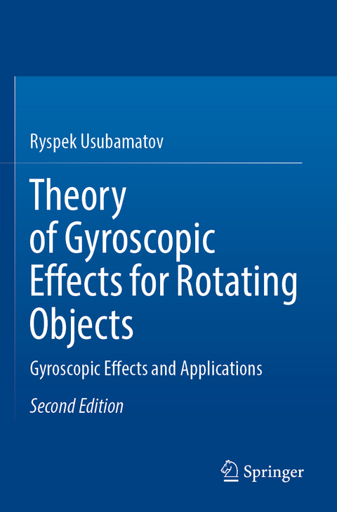 Theory of Gyroscopic Effects for Rotating Objects - Ryspek Usubamatov