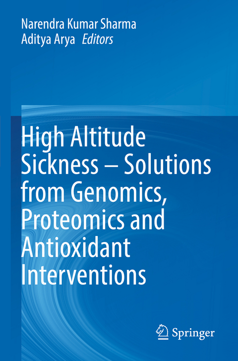 High Altitude Sickness – Solutions from Genomics, Proteomics and Antioxidant Interventions - 