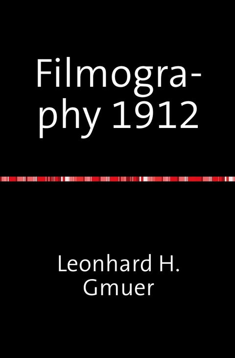 Filmography 1912 - Leonhard Gmür