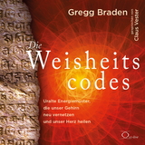 Die Weisheitscodes - Gregg Braden