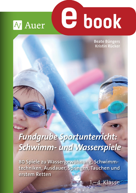 Fundgrube Sportunterricht: Schwimm- & Wasserspiele - Beate Büngers, Kristin Rücker