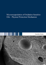 Microencapsulation of Oxidation Sensitive Oils – Physical Protection Mechanism - Annika Linke