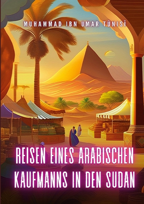 Reisen eines arabischen Kaufmanns in den Sudan - Muhammad Ibn Umar Tunisi