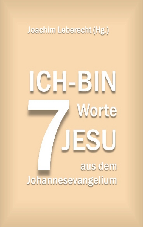 7 Ich-bin-Worte Jesu aus dem Johannesevangelium - 