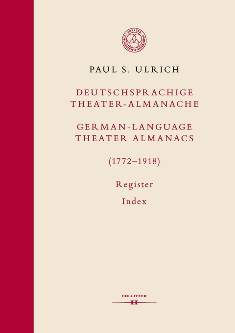 Deutschsprachige Theater-Almanache: Register / German-language Theater Almanacs: Index (1772–1918) - Paul S. Ulrich
