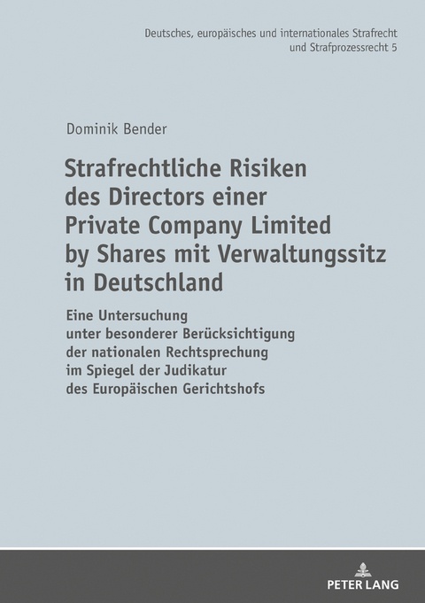 Strafrechtliche Risiken des Directors einer Private Company Limited by Shares mit Verwaltungssitz in Deutschland - Dominik Bender