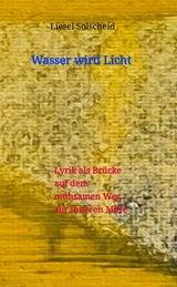 Wasser wird Licht - Liesel Solscheid