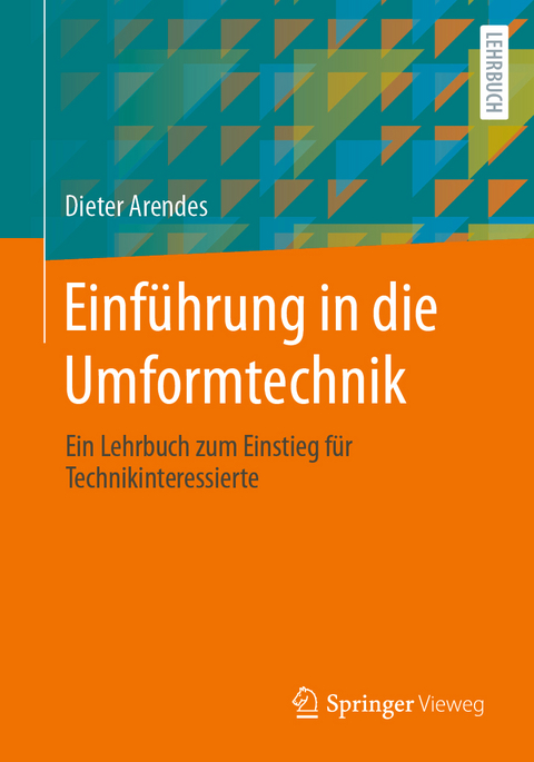 Einführung in die Umformtechnik - Dieter Arendes