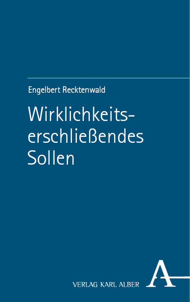 Wirklichkeitserschließendes Sollen - Engelbert Recktenwald