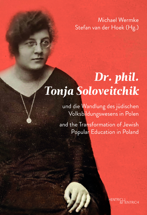 Dr. phil. Tonja Soloveitchik und die Wandlung des jüdischen Volksbildungswesens in Polen – Dr. phil. Tonya Soloveitchik and the Transformation of Jewish Popular Education in Poland - 