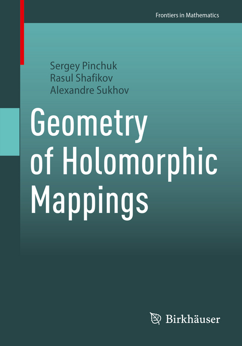 Geometry of Holomorphic Mappings - Sergey Pinchuk, Rasul Shafikov, Alexandre Sukhov