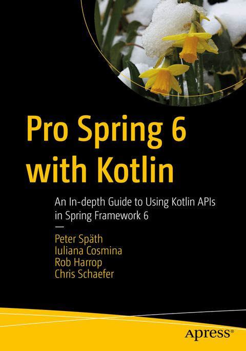 Pro Spring 6 with Kotlin - Peter Späth, Iuliana Cosmina, Rob Harrop, Chris Schaefer