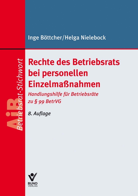 Rechte des Betriebsrats bei personellen Einzelmaßnahmen - Inge Böttcher, Helga Nielebock